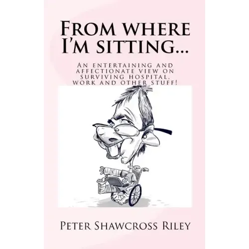 From where I'm sitting...: An entertaining view on surviving hospital, work and other stuff!