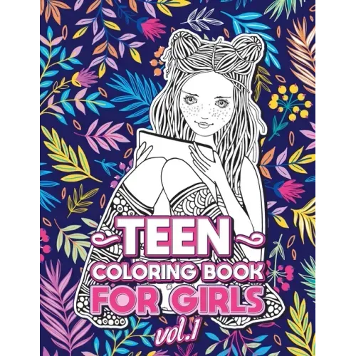 Teen Coloring Books for Girls: Fun activity book for Older Girls ages 12-14, Teenagers; Detailed Design, Zendoodle, Creative Arts, Relaxing ad Stress