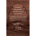 French Provincial - Furniture and Accessories - For Interiors and Gardens: Lamps - Clocks - Faience - Porcelain - Tole and Other Metalwork - Garden Fo