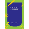 The Native Born; or, the Rajah's People