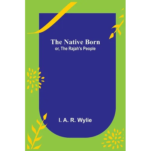 The Native Born; or, the Rajah's People