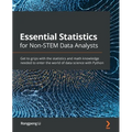 Essential Statistics for Non-STEM Data Analysts: Get to grips with the statistics and math knowledge needed to enter the world of data science with Py