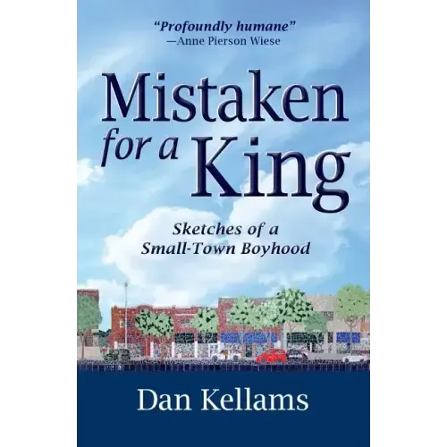 Mistaken for a King: Sketches of a Small-Town Boyhood