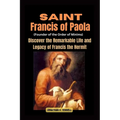 Saint Francis of Paola (Founder of the Order of Minims): Discover the Remarkable Life and Legacy of Francis the Hermit