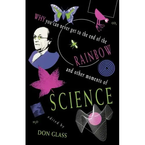 Why You Can Never Get to the End of the Rainbow and Other Moments Ofscience