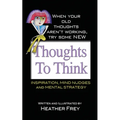 Thoughts To Think