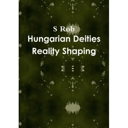 Hungarian Deities Reality Shaping