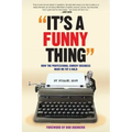 It's A Funny Thing - How the Professional Comedy Business Made Me Fat & Bald
