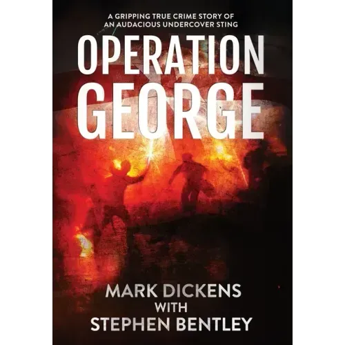Operation George: A Gripping True Crime Story of an Audacious Undercover Sting