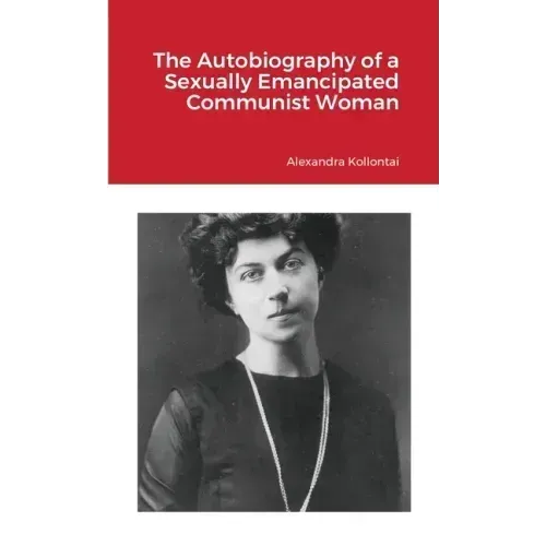 The Autobiography of a Sexually Emancipated Communist Woman