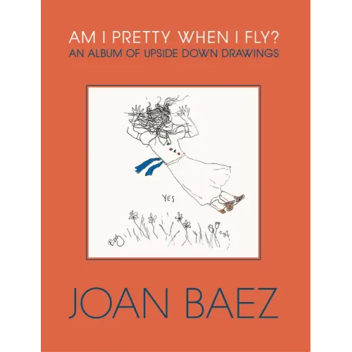 Am I Pretty When I Fly?: An Album of Upside Down Drawings