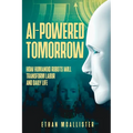 AI-Powered Tomorrow: How Humanoid Robots Will Transform Labor and Daily Life