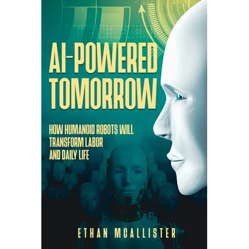 AI-Powered Tomorrow: How Humanoid Robots Will Transform Labor and Daily Life