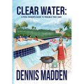 Clear Water: A Pool Owner's Guide To Trouble Free Care