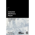 Industrial Machinery Repair: Best Maintenance Practices Pocket Guide