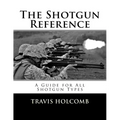 The Shotgun Reference: A Guide for All Shotgun Types