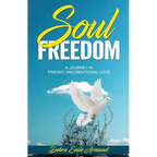 Soul Freedom: My Journey to Finding Unconditional Love - Paperback