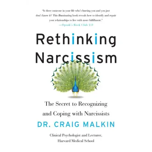 Rethinking Narcissism: The Secret to Recognizing and Coping with Narcissists