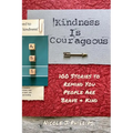 Kindness is Courageous: 100 Stories to Remind You People Are Brave + Kind