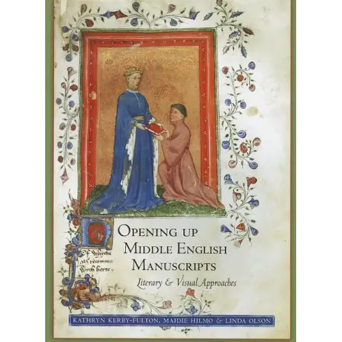 Opening Up Middle English Manuscripts: Literary and Visual Approaches