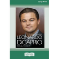 Leonardo DiCaprio: The Biography (16pt Large Print Edition)