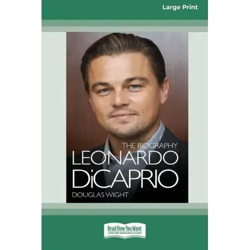 Leonardo DiCaprio: The Biography (16pt Large Print Edition)