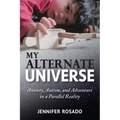My Alternate Universe: Anxiety, Autism, and Adventure in a Parallel Reality