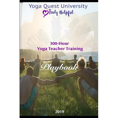 The Great Yoga Quest: 300 Hour Yoga Teacher Training Manual