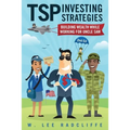 TSP Investing Strategies: Building Wealth While Working for Uncle Sam, 2nd Edition