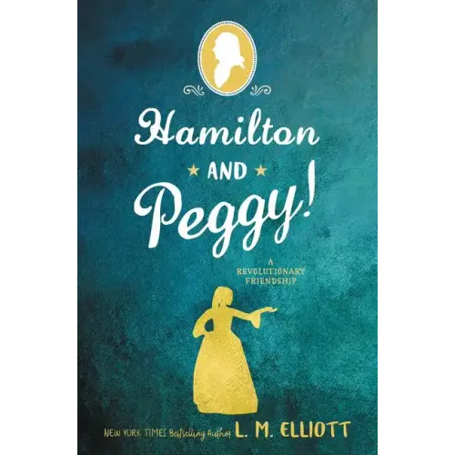 Hamilton and Peggy!: A Revolutionary Friendship