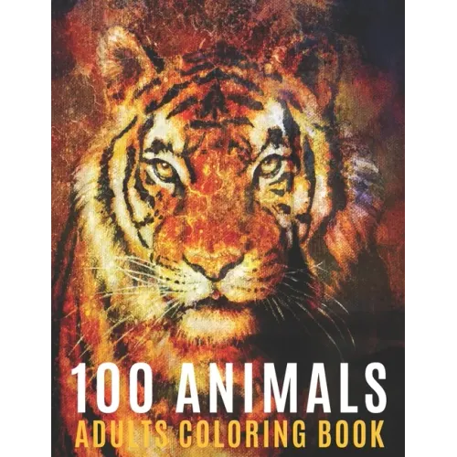 100 Animals Adults Coloring Book: Coloring Books For Men Women With Mandala Animals Designs For Stress Relief and Relaxation