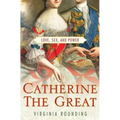 Catherine the Great: Love, Sex, and Power