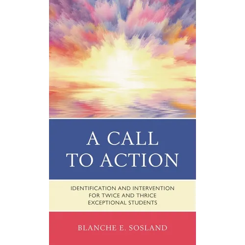 A Call to Action: Identification and Intervention for Twice and Thrice Exceptional Students