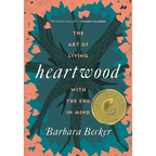 Heartwood: The Art of Living with the End in Mind