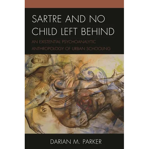 Sartre and No Child Left Behind: An Existential Psychoanalytic Anthropology of Urban Schooling
