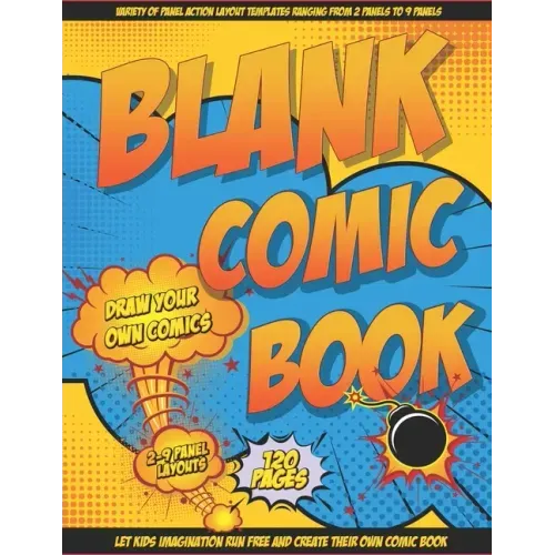 Blank Comic Book Draw Your Own Comics: Let Your Kids Express There Creativity Has Multiple Layouts Large Size 8.5 x 11, 120 Pages