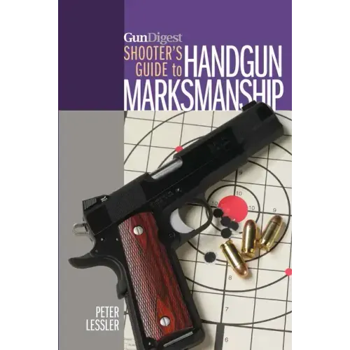 Gun Digest Shooter's Guide to Handgun Marksmanship