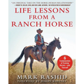 Life Lessons from a Ranch Horse: 6 Fundamentals of Training Horses--And Yourself