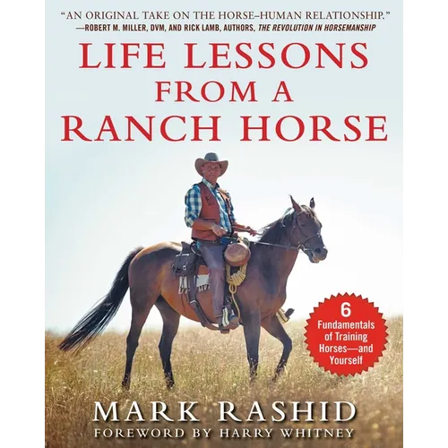 Life Lessons from a Ranch Horse: 6 Fundamentals of Training Horses--And Yourself