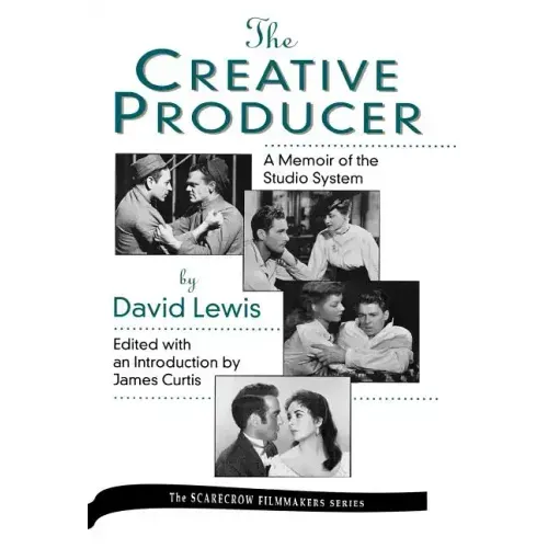 The Creative Producer: A Memoir of the Studio System, by David Lewis