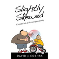 Slightly Skewed: A lopsided look at life, marriage and family