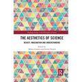 The Aesthetics of Science: Beauty, Imagination and Understanding