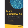 Learn Tensorflow 2.0: Implement Machine Learning and Deep Learning Models with Python