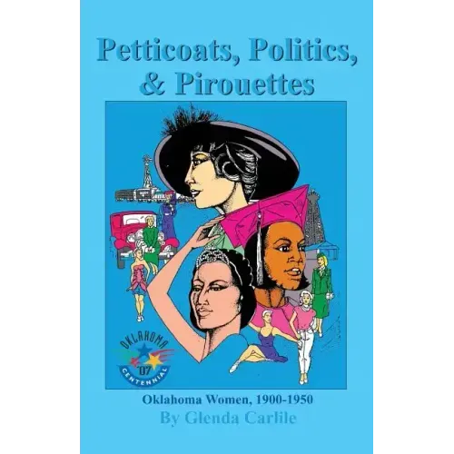 Petticoats, Politics, & Pirouettes: Oklahoma Women, 1900-1950