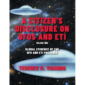 A Citizen's Disclosure on UFOs and ETI: Global Evidence of the UFO and ETI Presence (Volume 1)