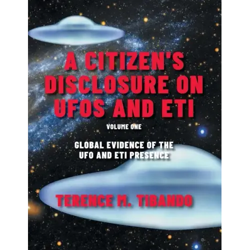 A Citizen's Disclosure on UFOs and ETI: Global Evidence of the UFO and ETI Presence (Volume 1)