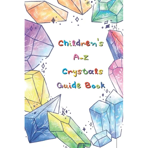 Kid's Crystal Book: A Beginner's Guide to Crystal Healing