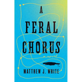 A Feral Chorus