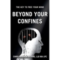 Beyond Your Confines: The key to free your mind