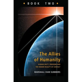 Allies of Humanity Book Two: Human Unity, Freedom and the Hidden Reality of Contact